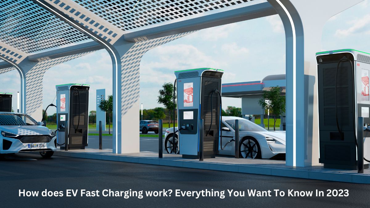 How does EV Fast Charging work? Everything You Want To Know In 2023