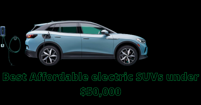 Best Affordable electric SUVs under $50,000